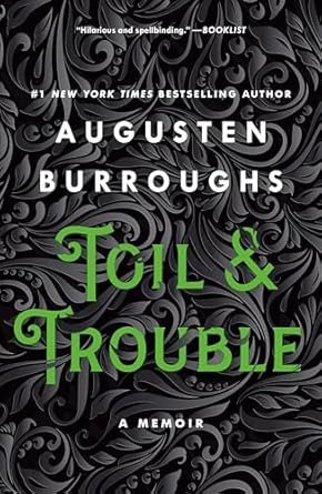 TOIL & TROUBLE by AUGUSTEN BURROUGHS