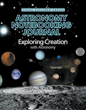 Astronomy Notebooking Journal for exploring creation with Astronomy~ Young Explorer Series ~